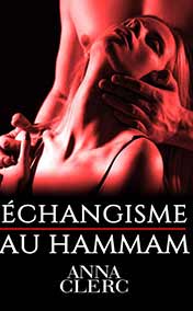 Clerc Anna - Echangisme au hammam